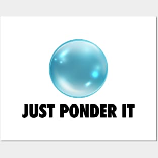 Just Ponder It Orb meme Posters and Art